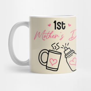 1st mothers day First Mother's Day Mug